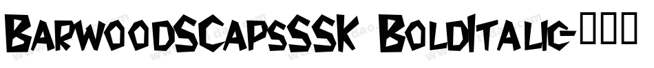 BarwoodSCapsSSK BoldItalic字体转换